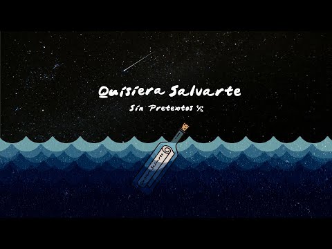 Sin Pretextos - Quisiera Salvarte