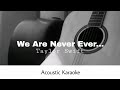 Taylor Swift - We Are Never Ever... (Acoustic Karaoke)