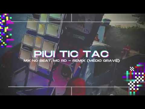 MX no Beat - PIUI TIC TAC REMIX ( MÉDIO GRAVE)