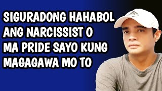 Hahabol Ang Narcissist At Ma Pride SAYO Kung Magagawa Mo Ang...