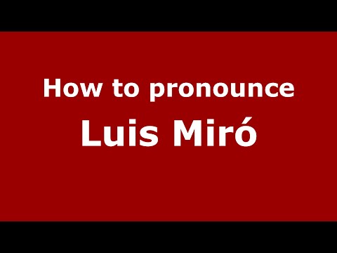 How to pronounce Luis Miró (Spain/Spanish) - PronounceNames.com