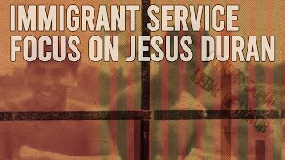 Immigrant Service: Focus on Jesus Duran (2021) Official Trailer