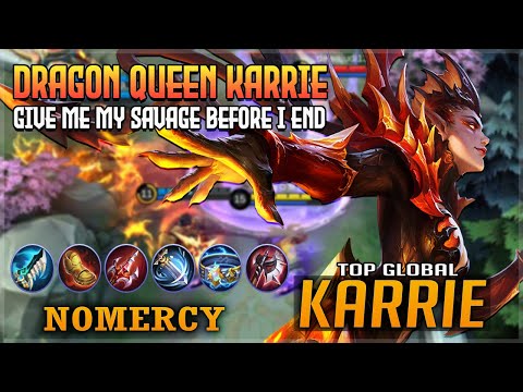 Dragon Queen Karrie Insane Savage before game end! | NOMERCY Top 1 Global Karrie - Mobile Legends
