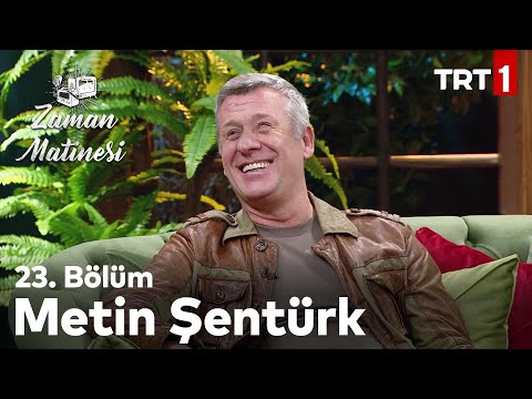 Zaman Matinesi 23. Bölüm - Metin Şentürk