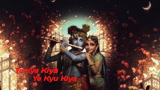 Download lagu Ye Kya Kiya , Ye Kyu Kiya Song ll Radha Krishna song ll It is sed song. mp3