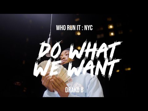 Drako B - Do What We Want (WhoRunItNYC Performance)