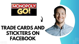 How to Trade Monopoly GO Cards and Stickers on Facebook  (Best Method)