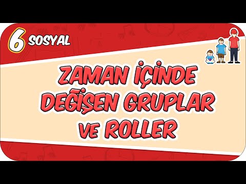 Zaman İçinde Değişen Gruplar ve Roller - Konu Özeti 📕 6SOS1 #2026
