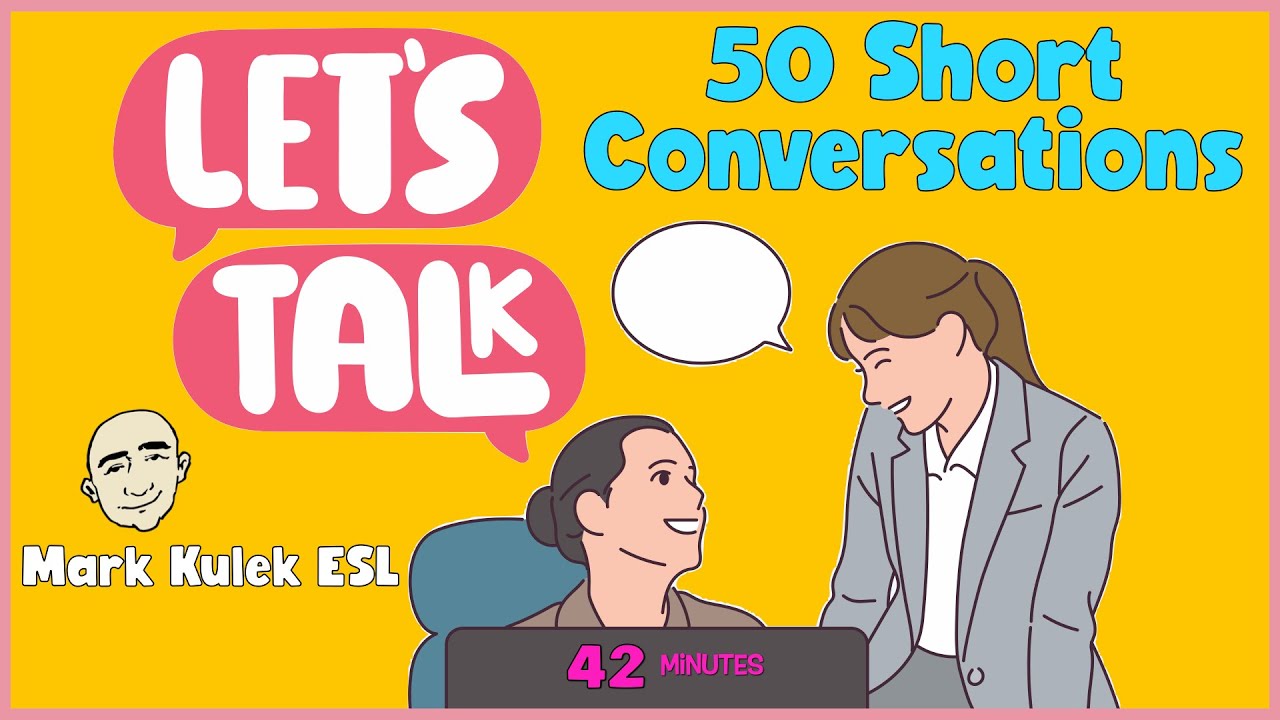 50 Short Conversations (Talk in English) | For Fluency - Mark Kulek ESL