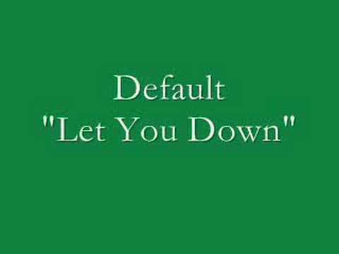 Default - Let You Down