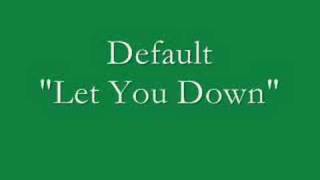 Default - Let You Down
