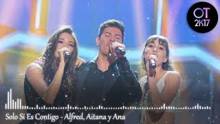 Solo Si Es Contigo - Alfred, Aitana y Ana (Gala 10) OT 2017 [Audio de Estudio]