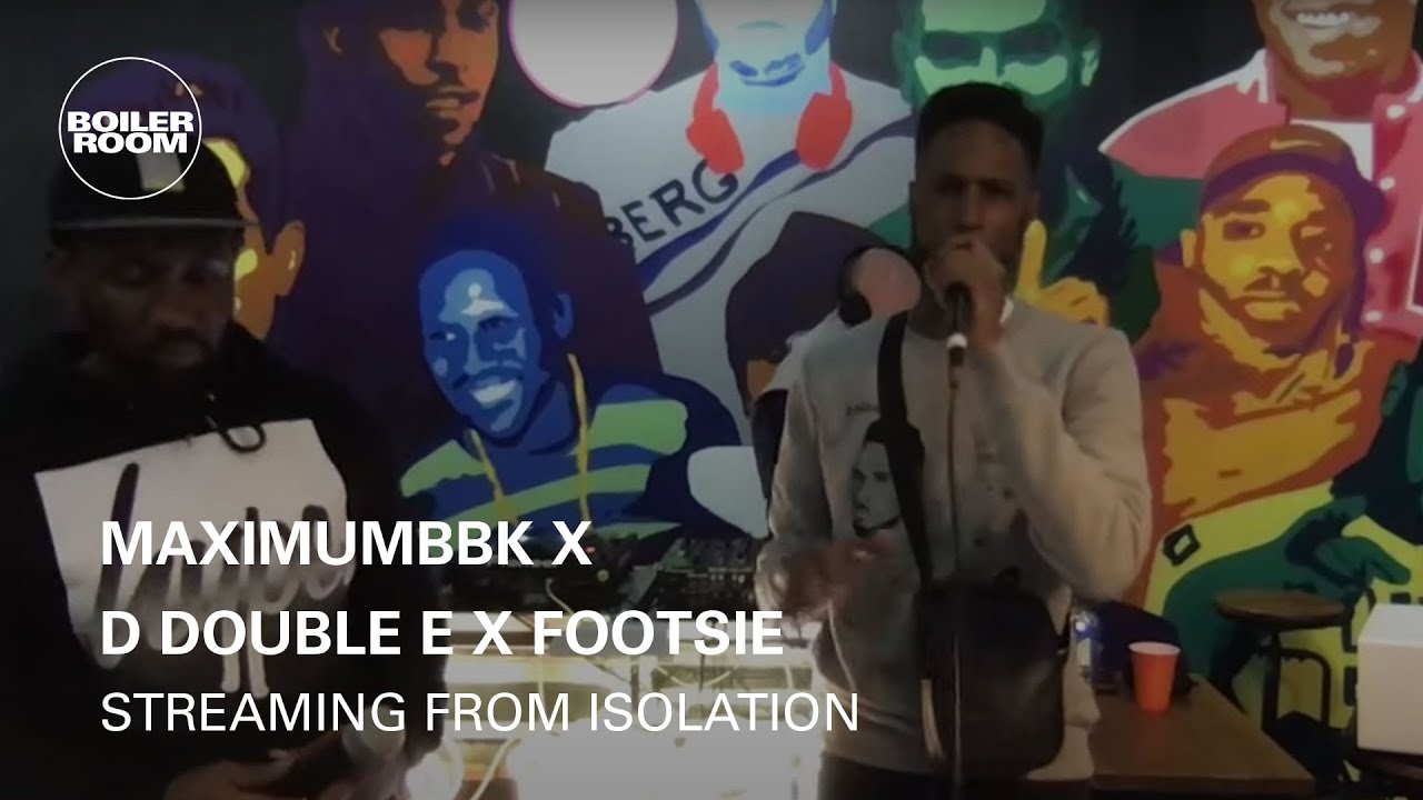 Maximumbbk X D Double E X Footsie - Boiler Room: Streaming from Isolation