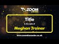 Meghan Trainor - Title - Karaoke Version from Zoom Karaoke