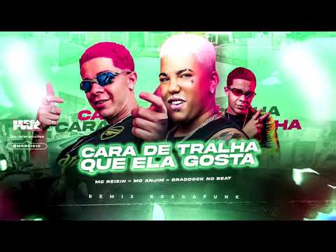 MC REIZIN E MC ANJIM - CARA DE TRALHA QUE ELA GOSTA - BALA LOVE - REMIX BREGAFUNK