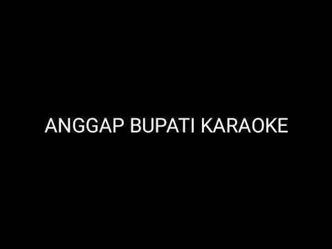 ANGGAP BUPATI KARAOKE