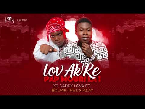 lov ak kè pap mouri la , x9 daddy lova ft Bourik the latalay