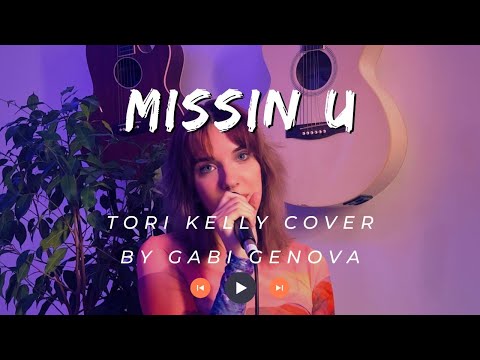 Missin U - Tori Kelly x Gabi Genova Acoustic Piano Cover