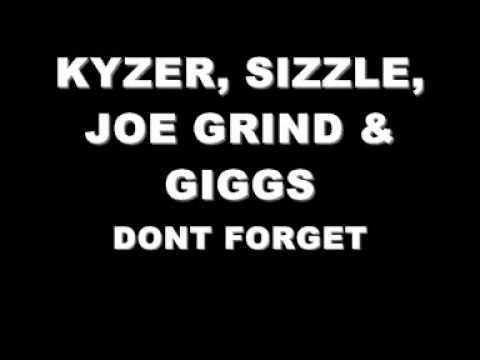 KYZER, SIZZLE, JOE GRIND & GIGGS - DONT FORGET