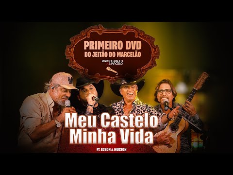 Marcos Paulo & Marcelo - Meu castelo minha vida | Feat Edson & Hudson | DVD Do Jeitão do Marcelão