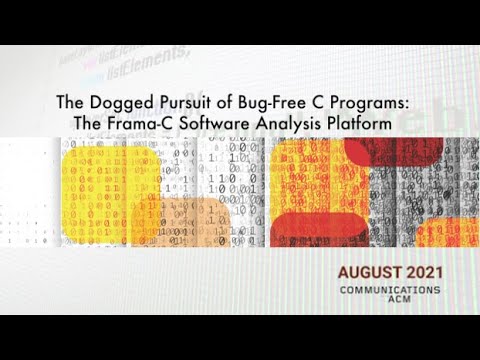 August 2021 CACM: The Dogged Pursuit of Bug-Free C Programs: The Frama-C Software Analysis Platform