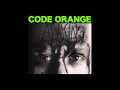 CODE ORANGE "I Am King" Full Album 