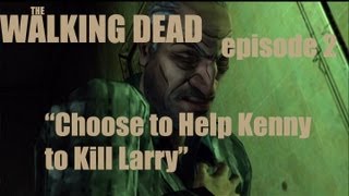 The Walking Dead: Episode 2 | Choose to Help Kenny to Kill Larry