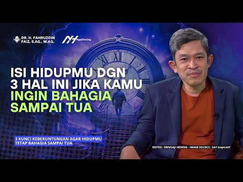 3 KUNCI KEBERUNTUNGAN AGAR HIDUPMU TETAP BAHAGIA SAMPAI TUA - Ngaji Filsafat | Dr Fahruddin Faiz