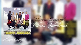 Adorons Leternel - Yahwe Tobelemi 2000 - Album Com