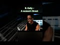 R Kelly A Woman S Threat