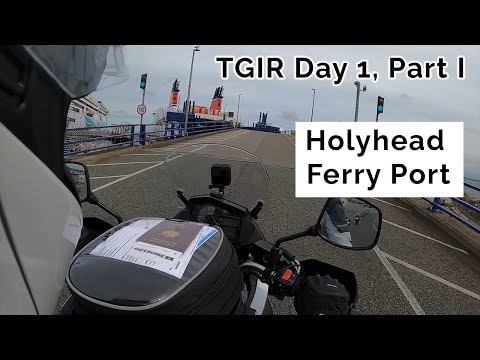 TGIR Day 1, Part I: Holyhead Ferry Port