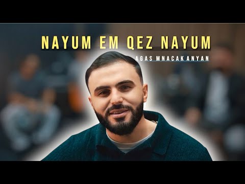 Agas - Nayum Em Qez Nayum 