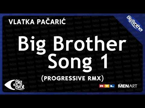 Big Brother Hrvatska 1 (Soundtrack) Vlatka Pačarić - Big Brother Song (progressive rmx)