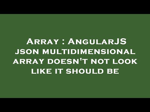 Array Angularjs Json Multidimensional Array Doesnt Not Look Like It Should Be