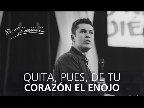 Quita pues de tu corazón el enojo - Carlos Olmos - 6 Julio 2016