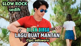 Download lagu LAGU BUAT MANTAN - LAGU SEDIH TERBARU || DILAN DIRGA - SLOW ROCK MELAYU INDONESIA TERBARU mp3