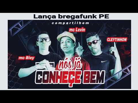 CLEYTINHOW E MC BLEY Feat: MC LEVIN - NÓS JÁ CONHECE BEM