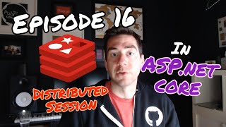 Episode 16: Using Redis for Distributed User Sessions in ASP.NET Core