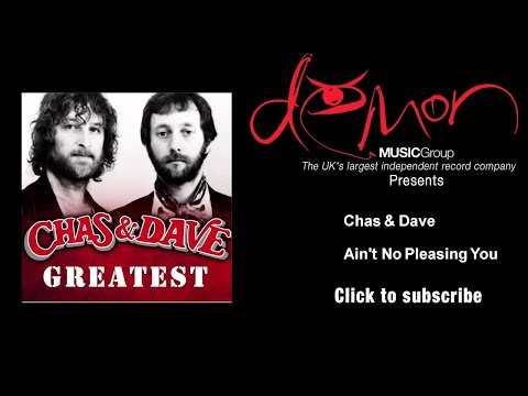 Chas & Dave - Ain't No Pleasing You