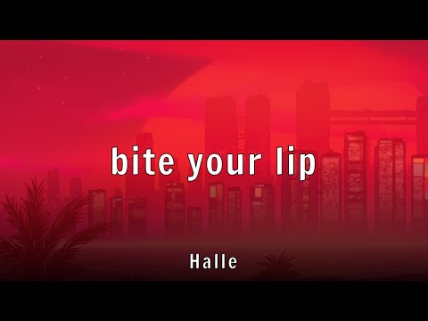 Halle - bite your lip (Lyrics)