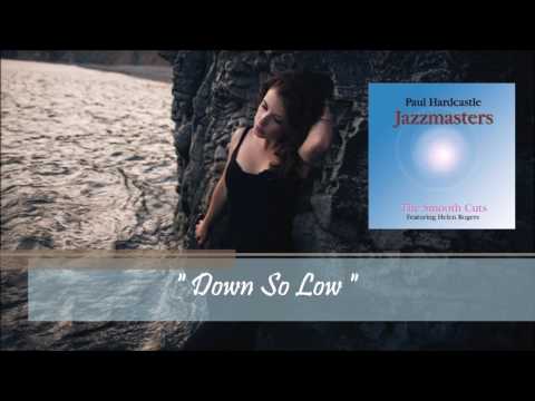 Paul Hardcastle ft Helen Rogers - Down So Low [Jazzmasters-the Smooth Cuts]