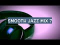 Smooth Jazz Mix 7
