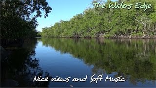 The Waters Edge - 20m of relaxation with nice 1080p views + soft music