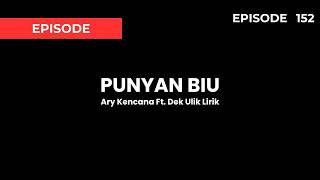 Download lagu Ary Kencana Ft Dek Ulik - Punyan Biu Lirik (Episode 152) mp3