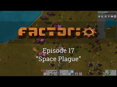 Factorio Episode 17: "Space Plague"