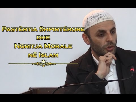 Pastërtia Shpirtërore dhe Ngritja Morale në Islam 18.11.2016