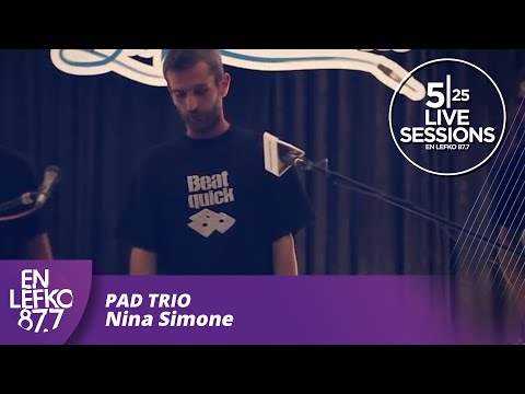 525 Live Sessions : Pad Trio - Nina Simone  | En Lefko 87.7