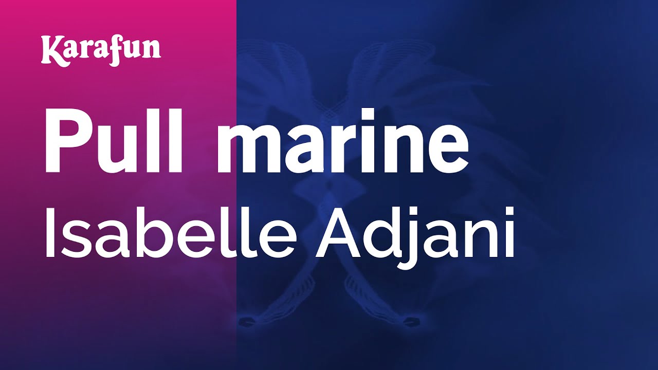 Pull marine - Isabelle Adjani | Karaoke Version | KaraFun