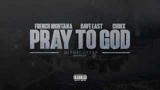 Forgotten - Pray to God ft. Chinx, Dave East, French Montana