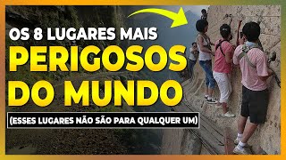 OS 8 LUGARES MAIS PERIGOSOS DO MUNDO